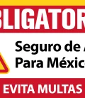 Señalamiento que indica que el seguro de auto para México es obligatorio para los conductores.